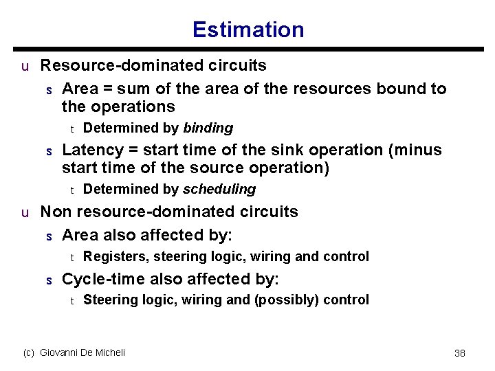 Estimation u Resource-dominated circuits s Area = sum of the area of the resources