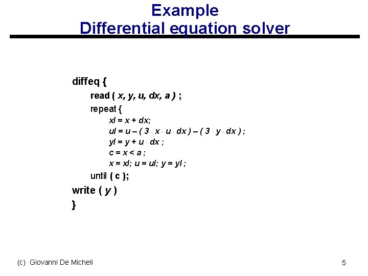 Example Differential equation solver diffeq { read ( x, y, u, dx, a )