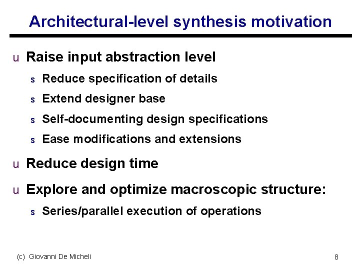 Architectural-level synthesis motivation u Raise input abstraction level s Reduce specification of details s