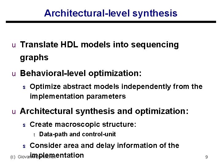 Architectural-level synthesis u Translate HDL models into sequencing graphs u Behavioral-level optimization: s Optimize