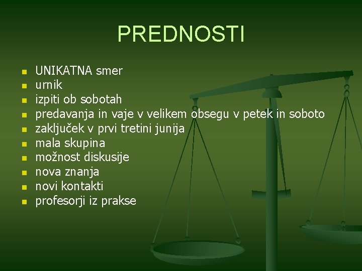 PREDNOSTI n n n n n UNIKATNA smer urnik izpiti ob sobotah predavanja in