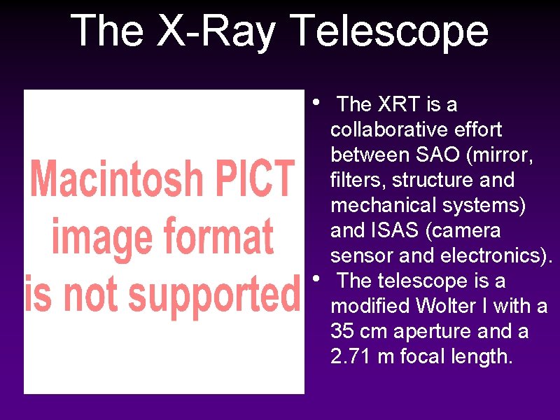 The X-Ray Telescope • • The XRT is a collaborative effort between SAO (mirror,