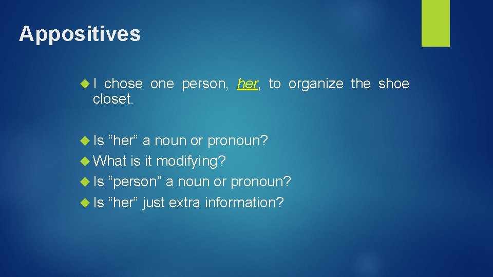 Appositives I chose one person, her, to organize the shoe closet. Is “her” a Appositives I chose one person, her, to organize the shoe closet. Is “her” a