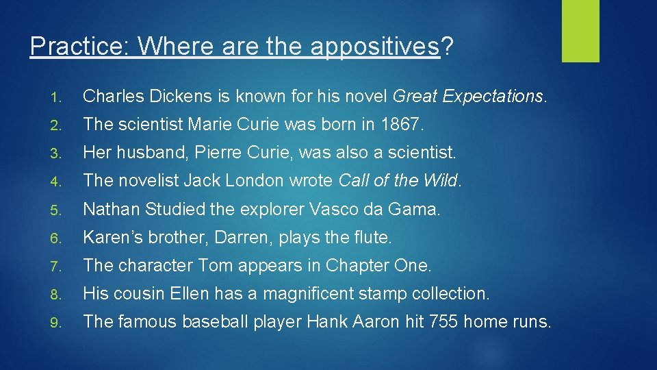 Practice: Where are the appositives? 1. Charles Dickens is known for his novel Great Practice: Where are the appositives? 1. Charles Dickens is known for his novel Great