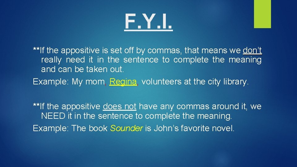 F. Y. I. **If the appositive is set off by commas, that means we F. Y. I. **If the appositive is set off by commas, that means we