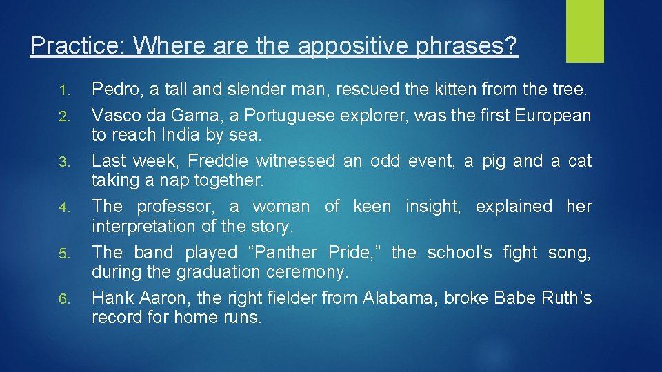 Practice: Where are the appositive phrases? 1. 2. 3. 4. 5. 6. Pedro, a Practice: Where are the appositive phrases? 1. 2. 3. 4. 5. 6. Pedro, a