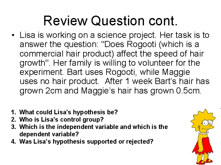 Review Question cont. • Lisa is working on a science project. Her task is