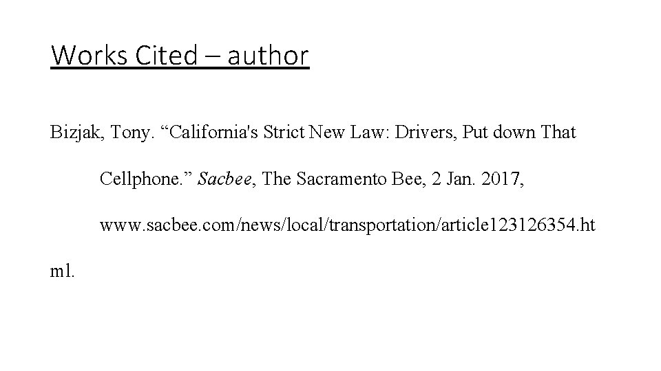 Works Cited – author Bizjak, Tony. “California's Strict New Law: Drivers, Put down That
