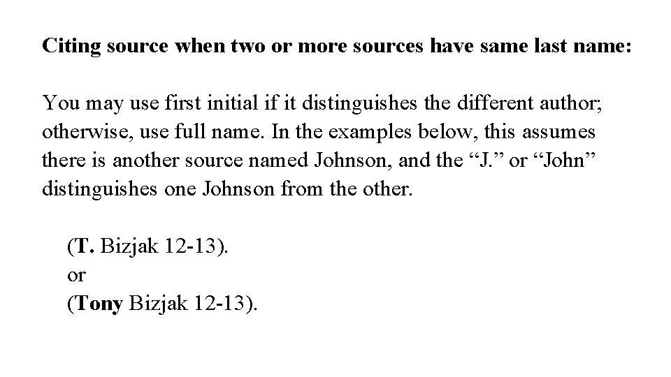 Citing source when two or more sources have same last name: You may use