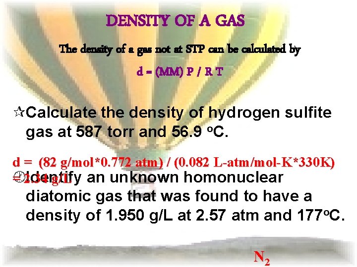 DENSITY OF A GAS The density of a gas not at STP can be