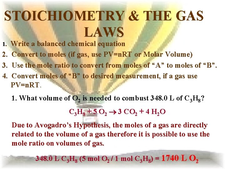 STOICHIOMETRY & THE GAS LAWS 1. 2. 3. 4. Write a balanced chemical equation