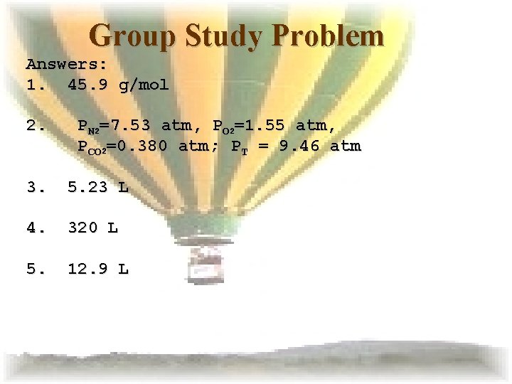 Group Study Problem Answers: 1. 45. 9 g/mol 2. PN 2=7. 53 atm, PO