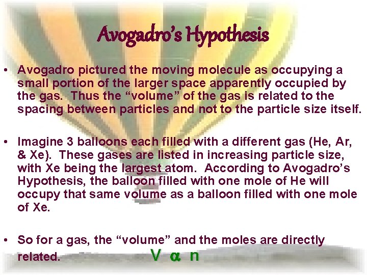 Avogadro’s Hypothesis • Avogadro pictured the moving molecule as occupying a small portion of