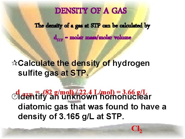 DENSITY OF A GAS The density of a gas at STP can be calculated