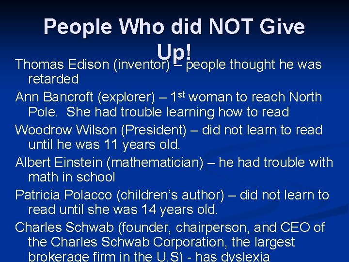People Who did NOT Give Up! Thomas Edison (inventor) – people thought he was