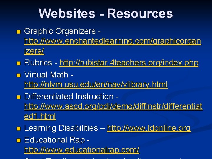 Websites - Resources n n n Graphic Organizers http: //www. enchantedlearning. com/graphicorgan izers/ Rubrics
