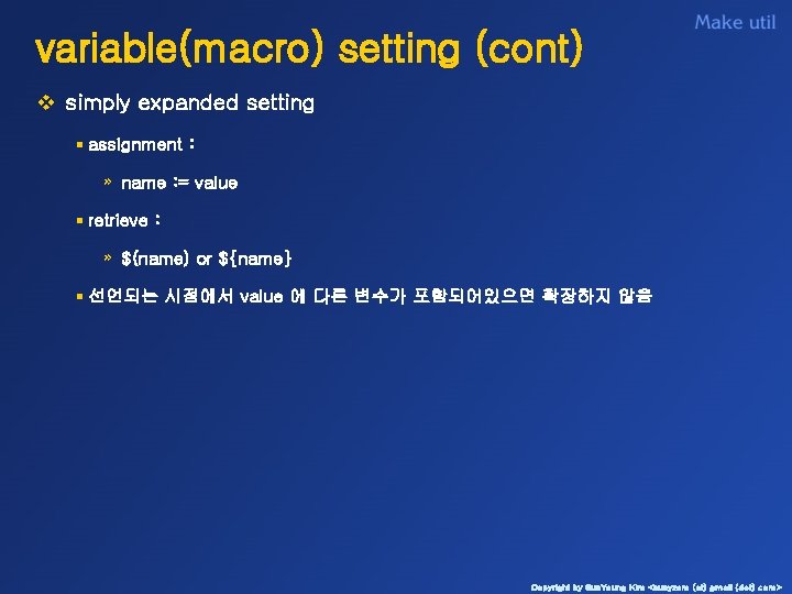 variable(macro) setting (cont) v simply expanded setting § assignment : » name : =