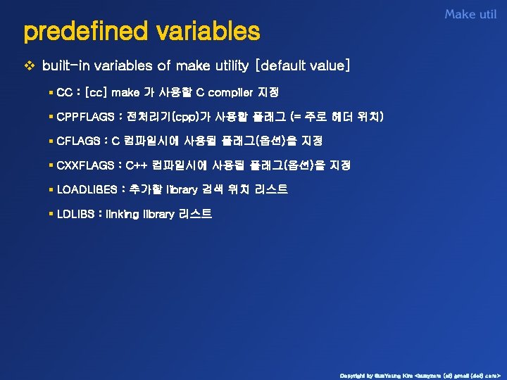 predefined variables v built-in variables of make utility [default value] § CC : [cc]