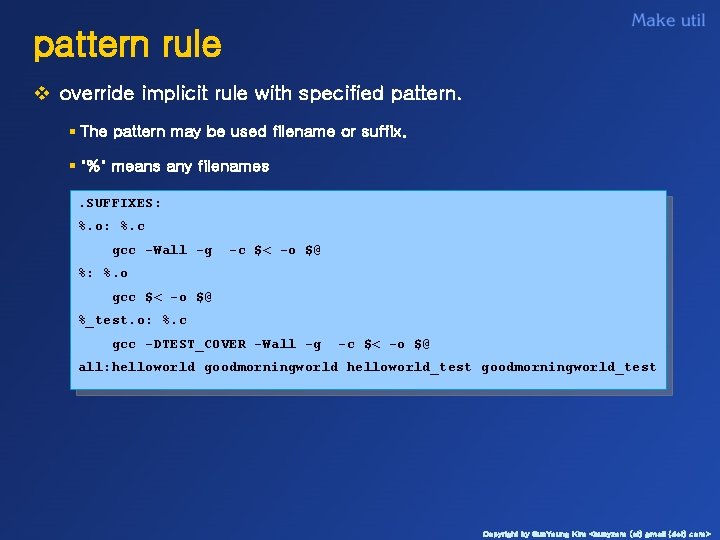 pattern rule v override implicit rule with specified pattern. § The pattern may be