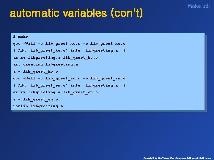 automatic variables (con't) $ make gcc -Wall -c lib_greet_ko. c -o lib_greet_ko. o [