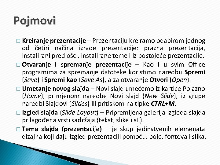 Pojmovi � Kreiranje prezentacije – Prezentaciju kreiramo odabirom jednog od četiri načina izrade prezentacije: