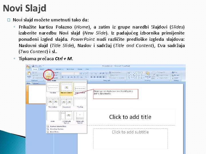 Novi Slajd � Novi slajd možete umetnuti tako da: ◦ Prikažite karticu Polazno (Home),