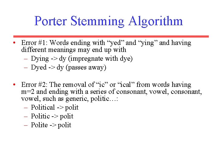 Porter Stemming Algorithm • Error #1: Words ending with “yed” and “ying” and having