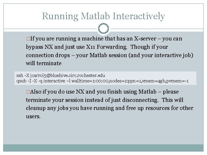 Running Matlab Interactively �If you are running a machine that has an X-server –