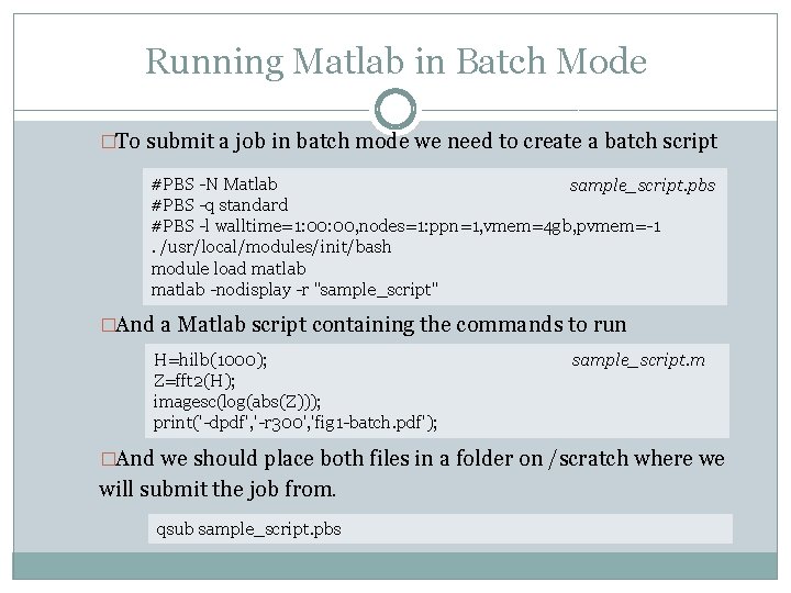 Running Matlab in Batch Mode �To submit a job in batch mode we need
