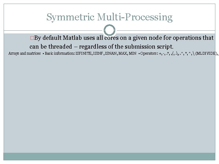 Symmetric Multi-Processing �By default Matlab uses all cores on a given node for operations