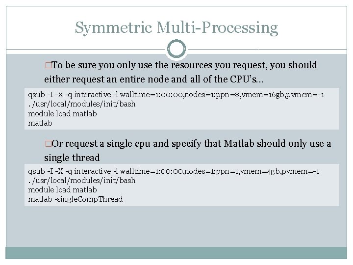 Symmetric Multi-Processing �To be sure you only use the resources you request, you should
