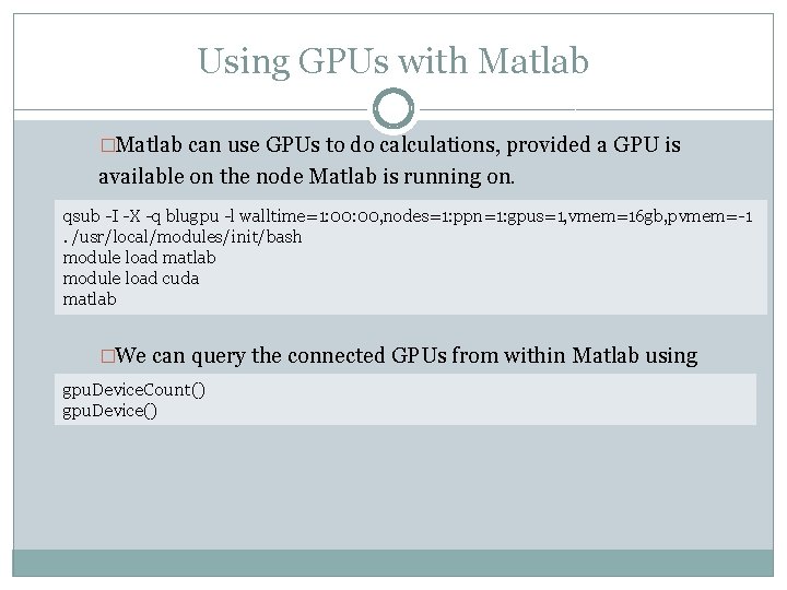 Using GPUs with Matlab �Matlab can use GPUs to do calculations, provided a GPU