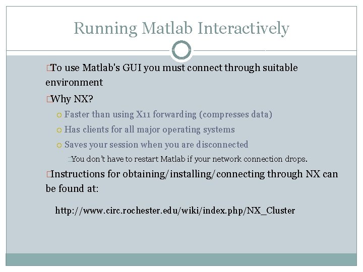 Running Matlab Interactively �To use Matlab's GUI you must connect through suitable environment �Why