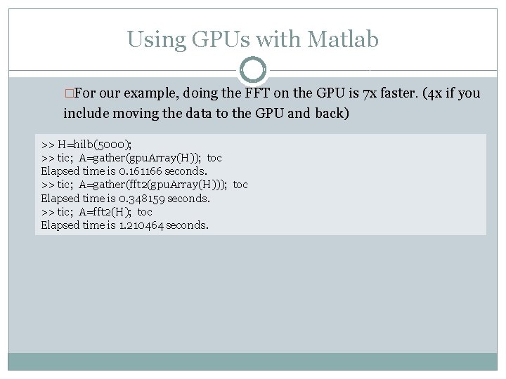 Using GPUs with Matlab �For our example, doing the FFT on the GPU is