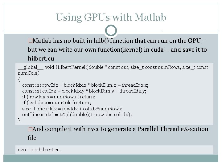 Using GPUs with Matlab �Matlab has no built in hilb() function that can run