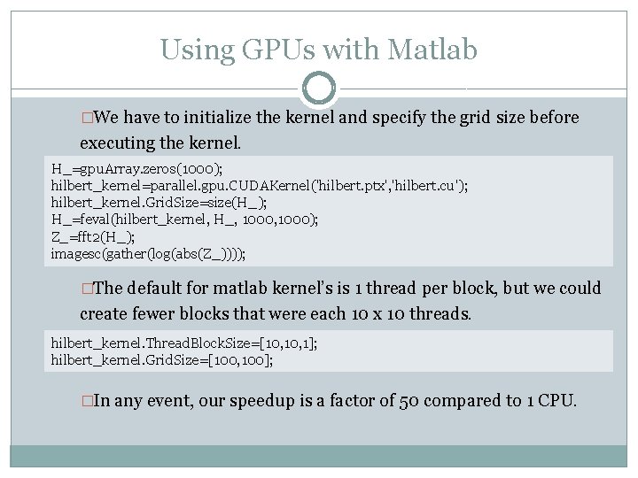 Using GPUs with Matlab �We have to initialize the kernel and specify the grid
