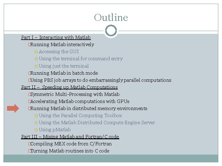 Outline Part I – Interacting with Matlab �Running Matlab interactively Accessing the GUI Using