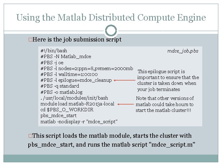 Using the Matlab Distributed Compute Engine �Here is the job submission script #!/bin/bash #PBS
