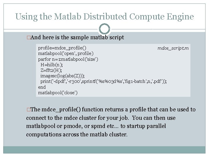 Using the Matlab Distributed Compute Engine �And here is the sample matlab script profile=mdce_profile()