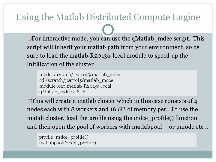 Using the Matlab Distributed Compute Engine �For interactive mode, you can use the q.