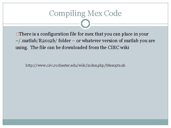 Compiling Mex Code �There is a configuration file for mex that you can place