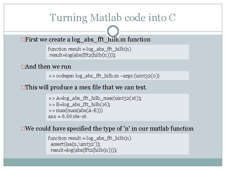Turning Matlab code into C �First we create a log_abs_fft_hilb. m function result =
