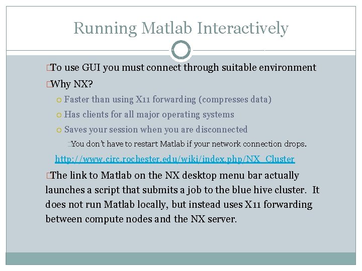 Running Matlab Interactively �To use GUI you must connect through suitable environment �Why NX?