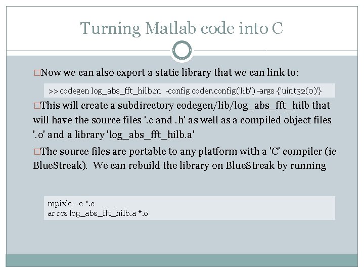 Turning Matlab code into C �Now we can also export a static library that