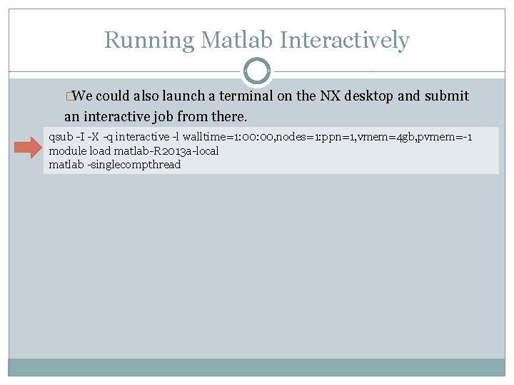 Running Matlab Interactively �We could also launch a terminal on the NX desktop and