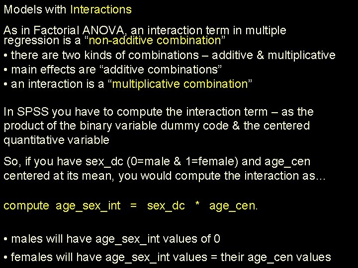 Models with Interactions As in Factorial ANOVA, an interaction term in multiple regression is