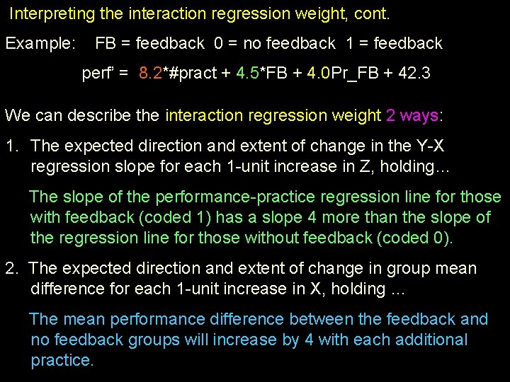 Interpreting the interaction regression weight, cont. Example: FB = feedback 0 = no feedback