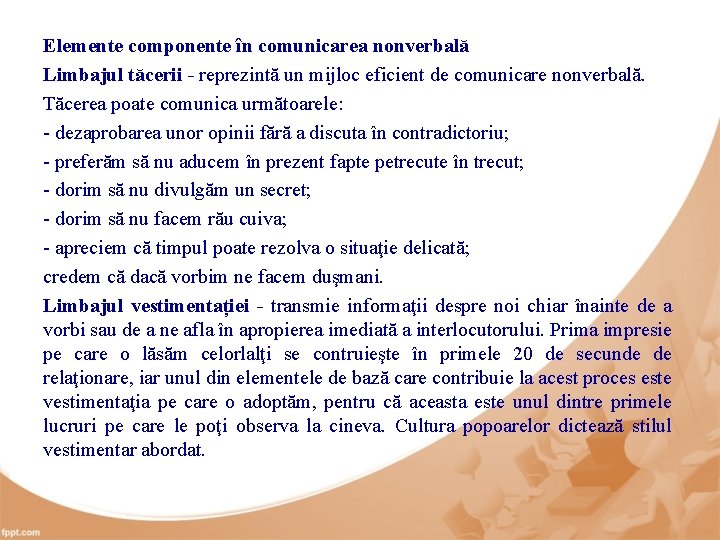 Elemente componente în comunicarea nonverbală Limbajul tăcerii - reprezintă un mijloc eficient de comunicare