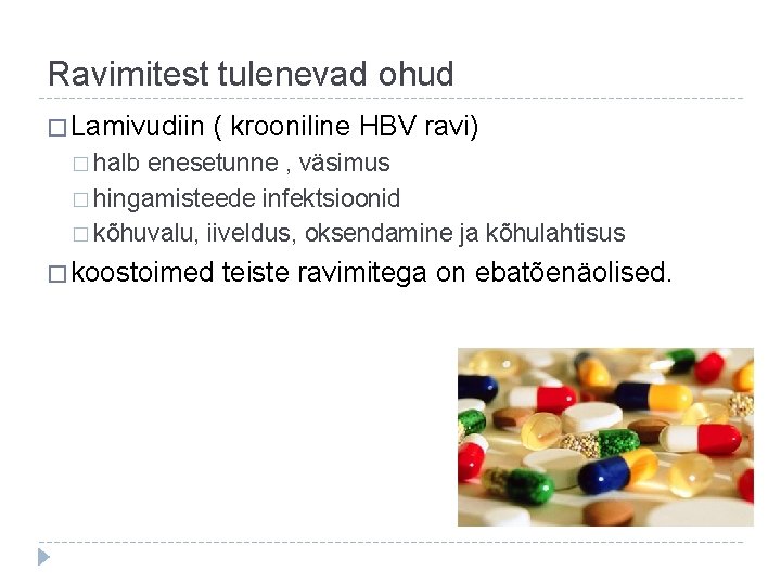 Ravimitest tulenevad ohud � Lamivudiin ( krooniline HBV ravi) � halb enesetunne , väsimus