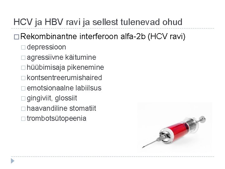 HCV ja HBV ravi ja sellest tulenevad ohud � Rekombinantne interferoon alfa-2 b (HCV